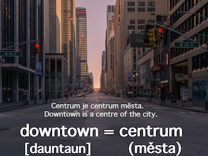 downtown [dauntaun] = centrum města